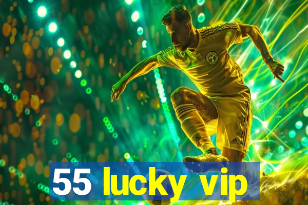 55 lucky vip