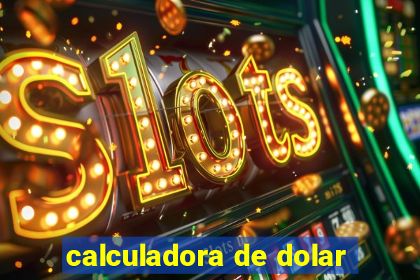 calculadora de dolar