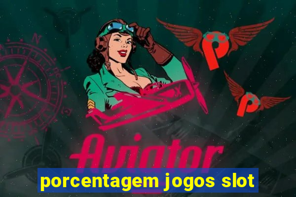 porcentagem jogos slot