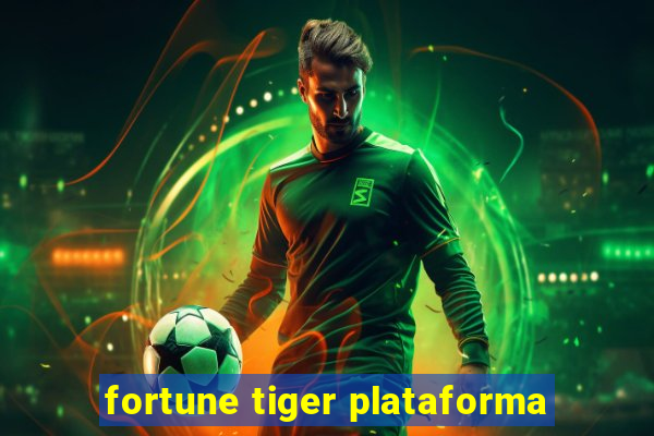 fortune tiger plataforma