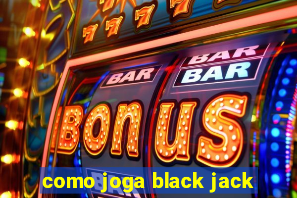 como joga black jack