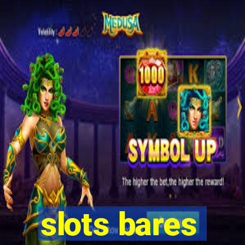 slots bares