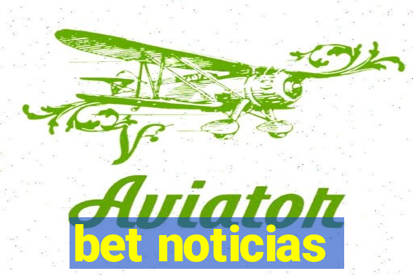 bet noticias