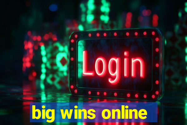 big wins online