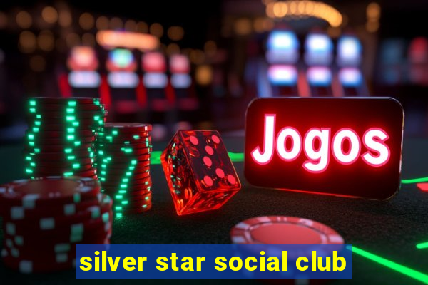 silver star social club