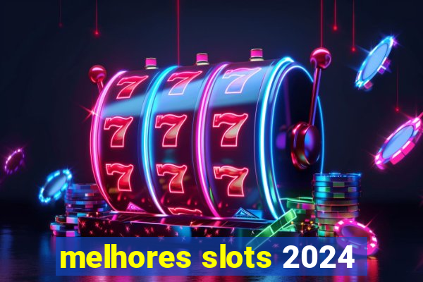 melhores slots 2024