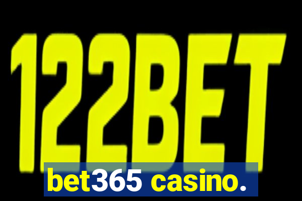 bet365 casino.