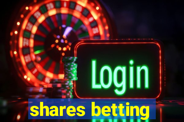 shares betting