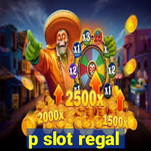 p slot regal