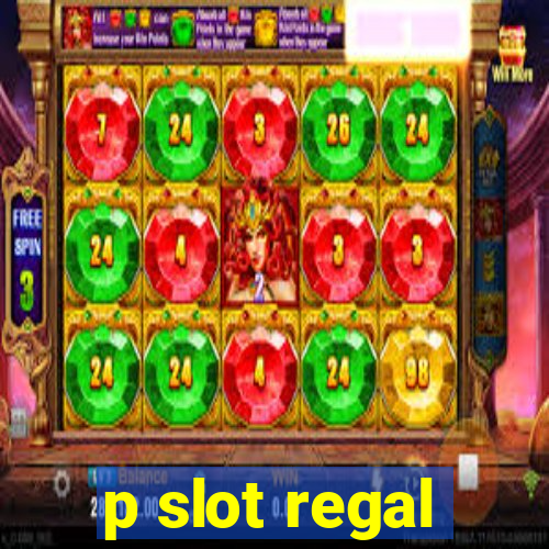 p slot regal