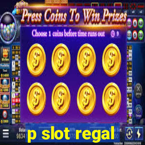 p slot regal