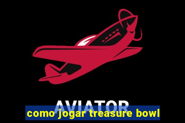 como jogar treasure bowl