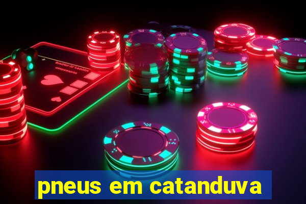 pneus em catanduva