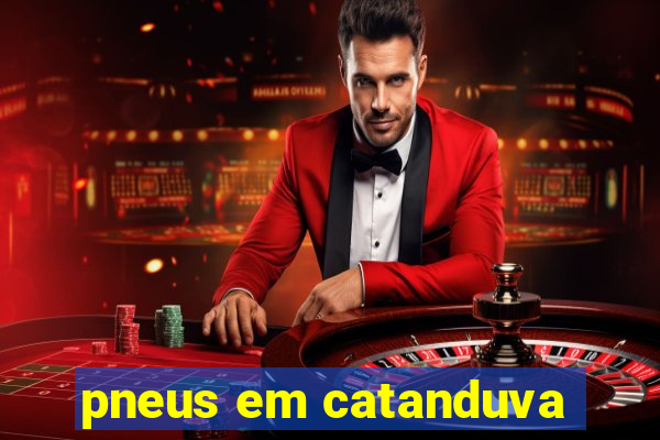 pneus em catanduva