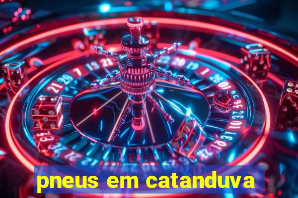 pneus em catanduva