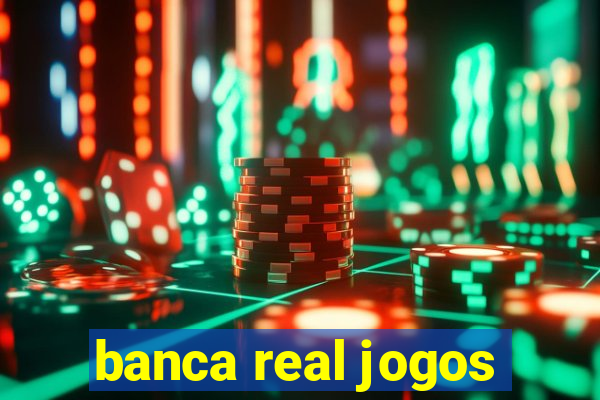 banca real jogos