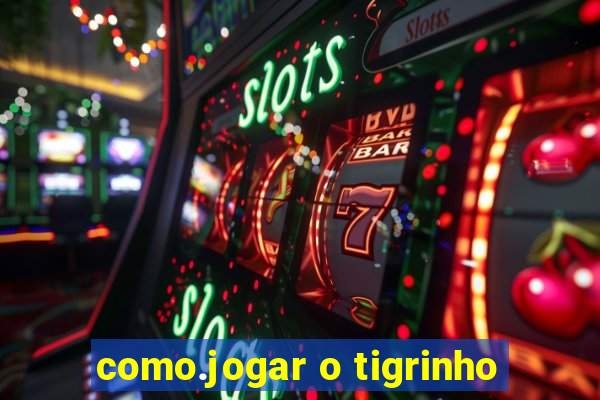 como.jogar o tigrinho