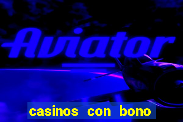 casinos con bono sin deposito