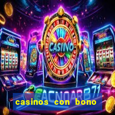 casinos con bono sin deposito