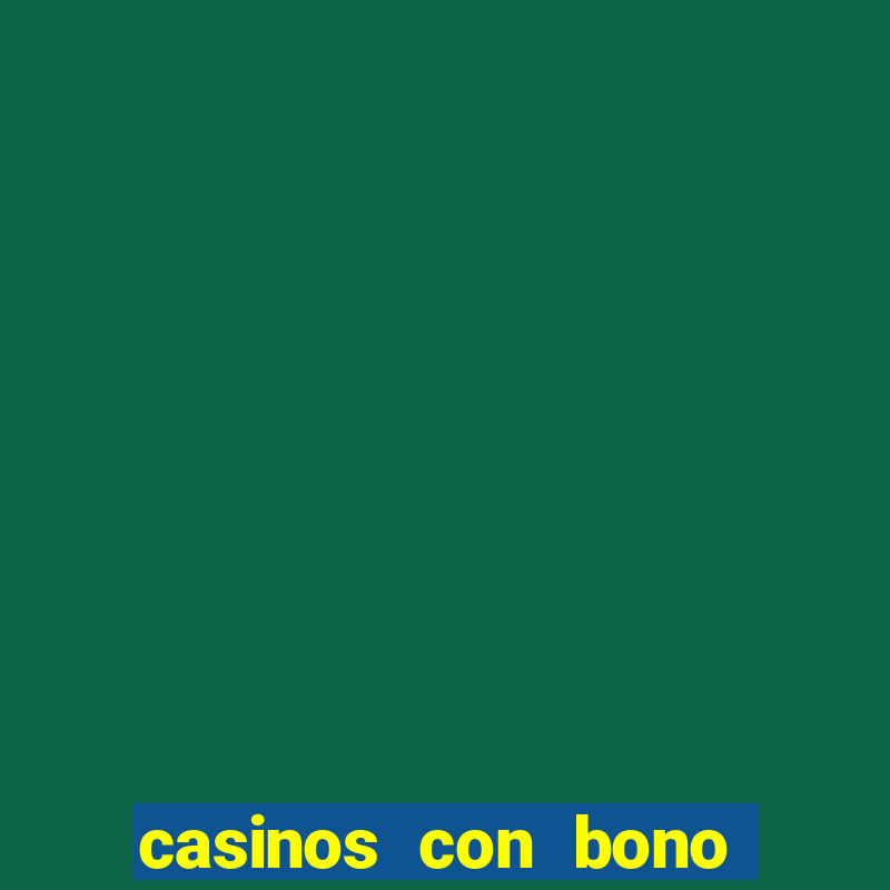 casinos con bono sin deposito