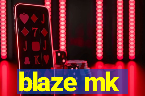 blaze mk