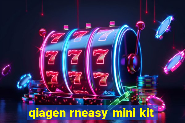 qiagen rneasy mini kit