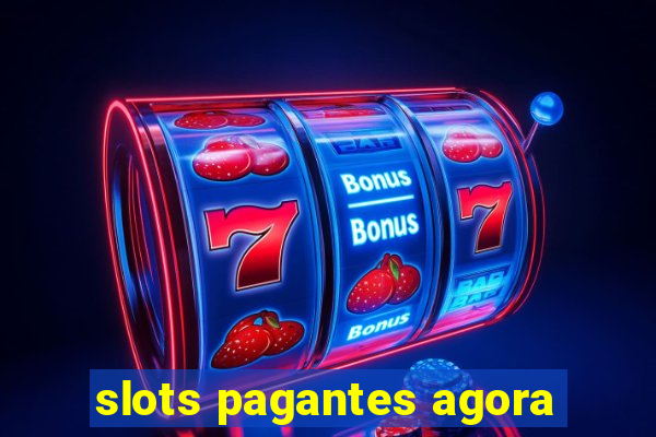 slots pagantes agora