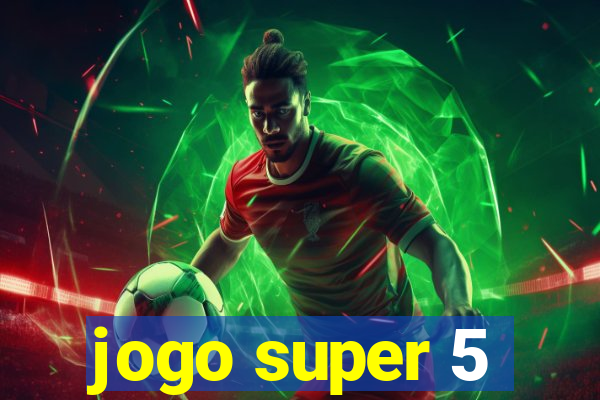 jogo super 5