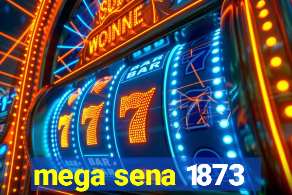 mega sena 1873