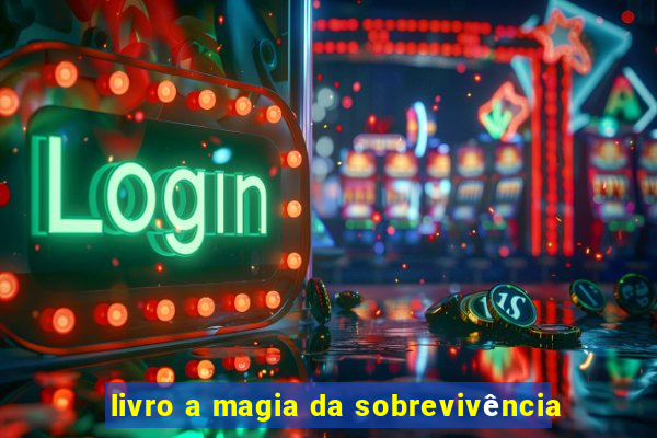 livro a magia da sobrevivência