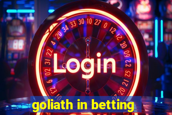 goliath in betting