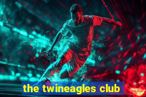 the twineagles club