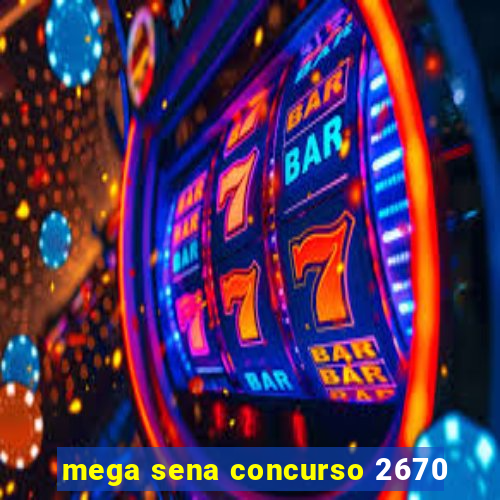 mega sena concurso 2670