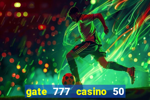 gate 777 casino 50 free spins