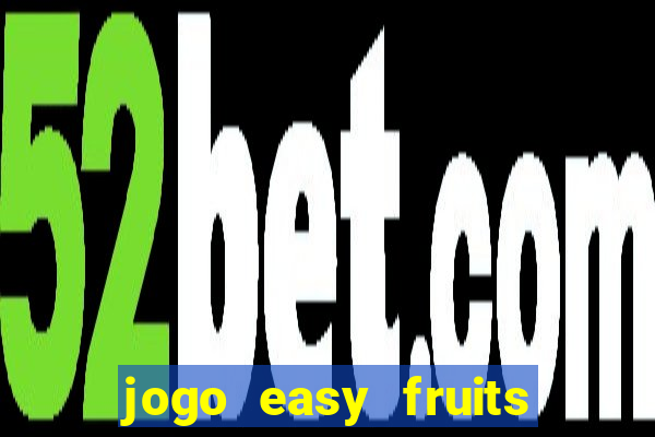 jogo easy fruits paga mesmo