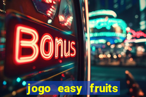 jogo easy fruits paga mesmo