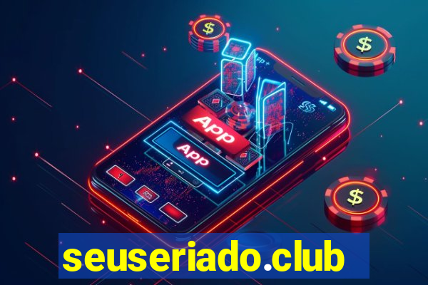 seuseriado.club