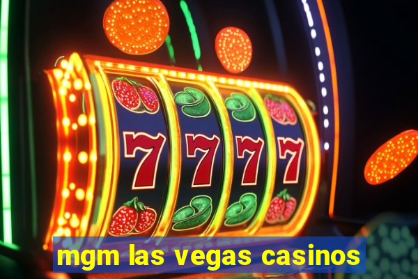 mgm las vegas casinos