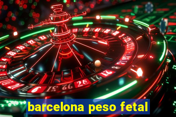 barcelona peso fetal