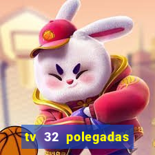 tv 32 polegadas casas bahia