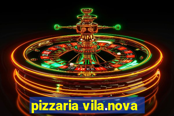 pizzaria vila.nova