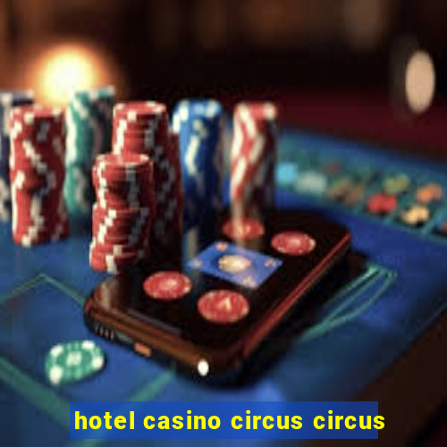 hotel casino circus circus