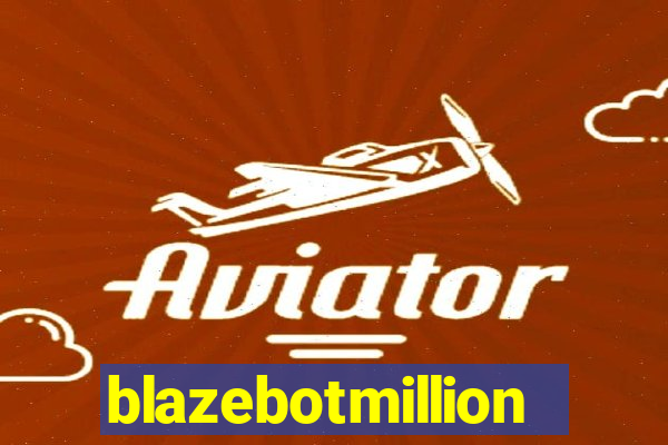 blazebotmillion