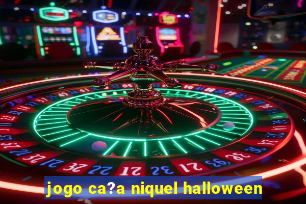 jogo ca?a niquel halloween