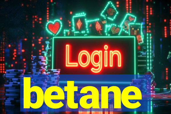 betane