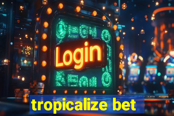 tropicalize bet