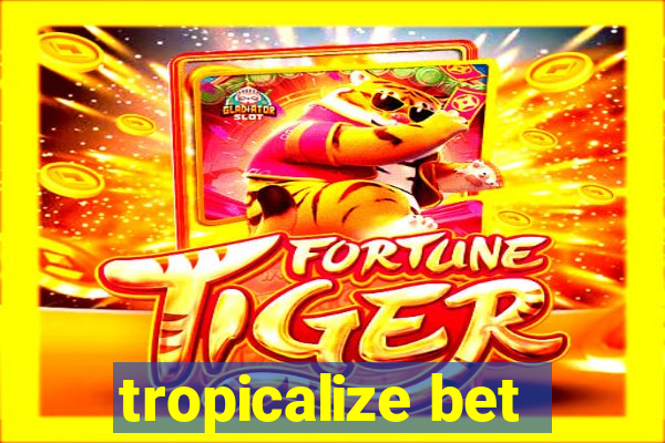 tropicalize bet