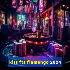 kits fts flamengo 2024