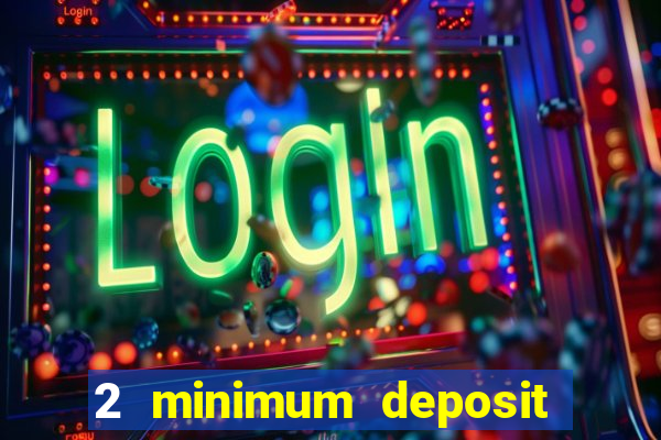 2 minimum deposit casino nz