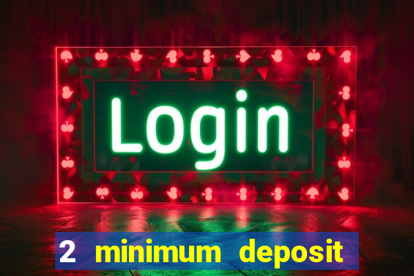 2 minimum deposit casino nz